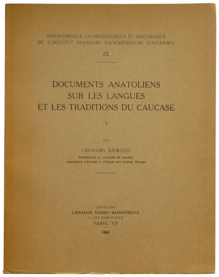 DUMÉZIL, Georges, Documents anatoliens sur les langues et les traditions du Caucase: I (Bibliothèque archéologique et historique de l'Institut français d'archéologie d'Istanbul, Vol. IX), Paris: Adrien Maisonneuve, 1960