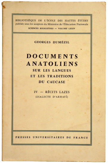 DUMÉZIL, Georges, Documents anatoliens sur les langues et les traditions du Caucase: IV — Récits lazes en dialecte d'Arhavi (parler de Şenköy), (Bibliothèque de l'École des hautes études, Section des sciences religieuses, Vol. LXXIV), Paris: Presses Universitaires de France, 1967