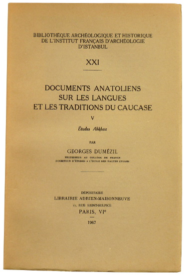 DUMÉZIL, Georges, Documents anatoliens sur les langues et les traditions du Caucase: V — Études abkhaz, (Bibliothèque archéologique et historique de l'Institut français d'archéologie d'Istanbul, Vol. XXI), Paris: Librairie Adrien Maisonneuve, 1967