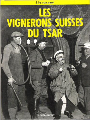 GRIVAT, Olivier, Les Vignerons suisses du Tsar