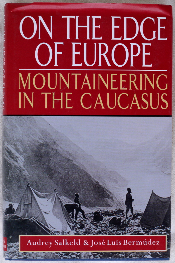 SALKELD, Audrey, & BERMÚDEZ, José Luis, On the Edge of Europe — Mountaineering in the Caucasus